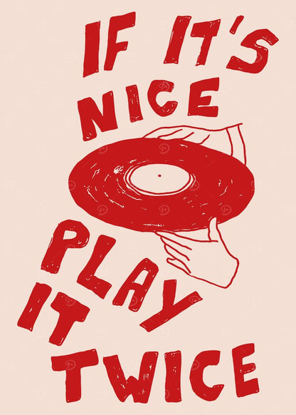 Red vinyl record with hand holding it and text 'If it's nice play it twice' on a beige background