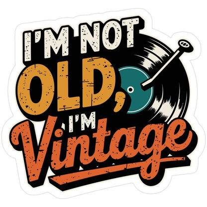 Sticker with 'I'm not old, I'm vintage' text and vinyl record design.