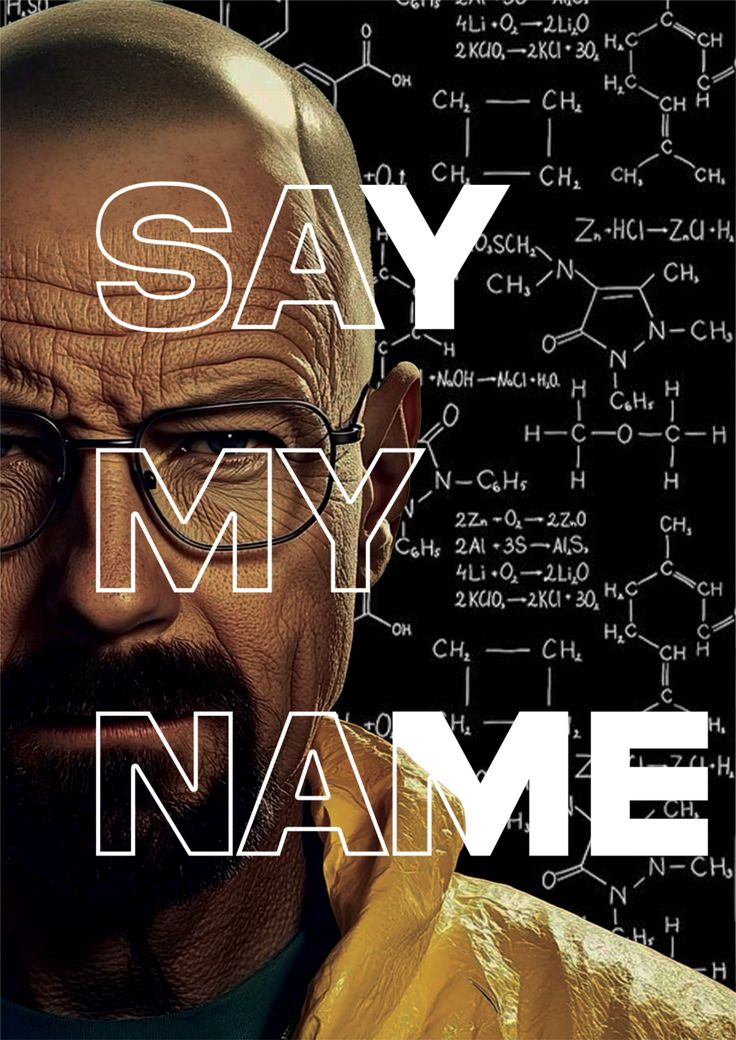 Person wearing glasses with text 'SAY MY NAME' and chemical formulas in the background