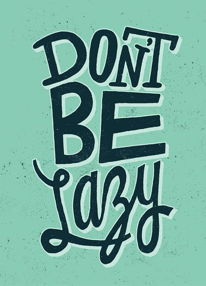 Motivational quote 'Don't Be Lazy' on a teal background