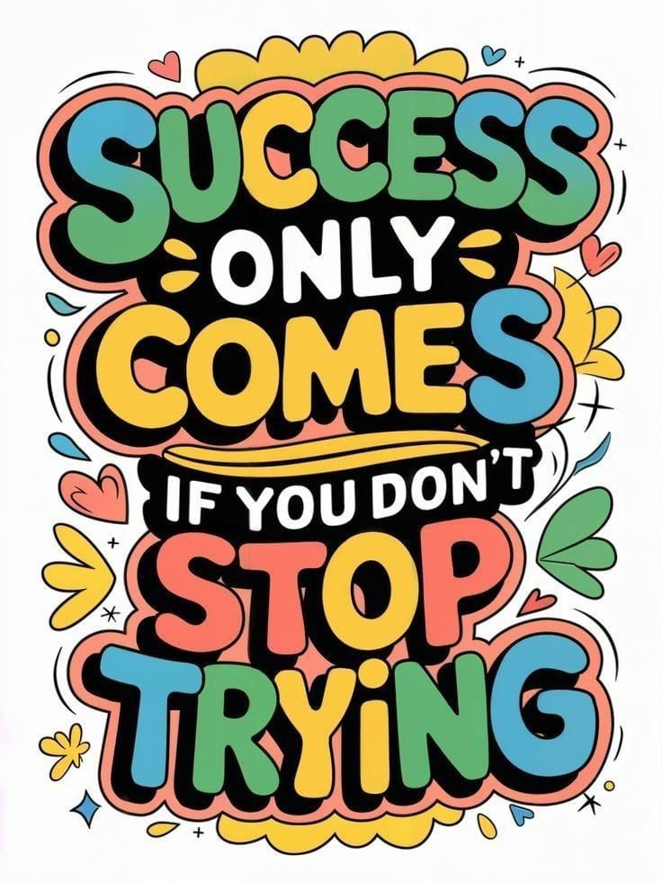 Colorful motivational quote 'Success only comes if you don't stop trying' with decorative elements on a white background.