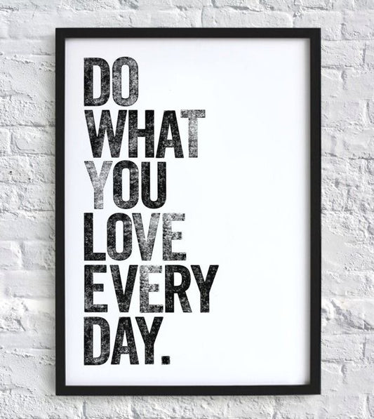 Framed poster with 'Do What You Love Every Day' text on a white background