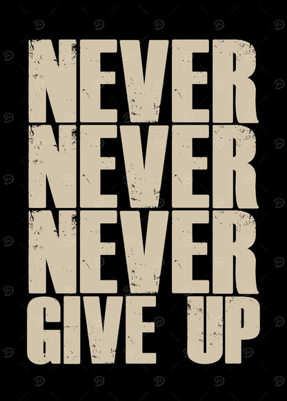 Motivational quote 'Never Never Never Give Up' in beige text on a black background