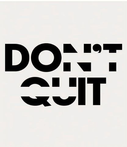 Black text 'DON'T QUIT' on a white background