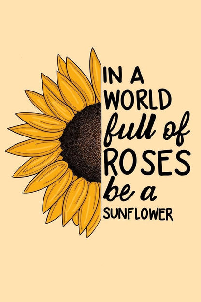Sunflower illustration with text 'In a world full of roses be a sunflower' on a beige background