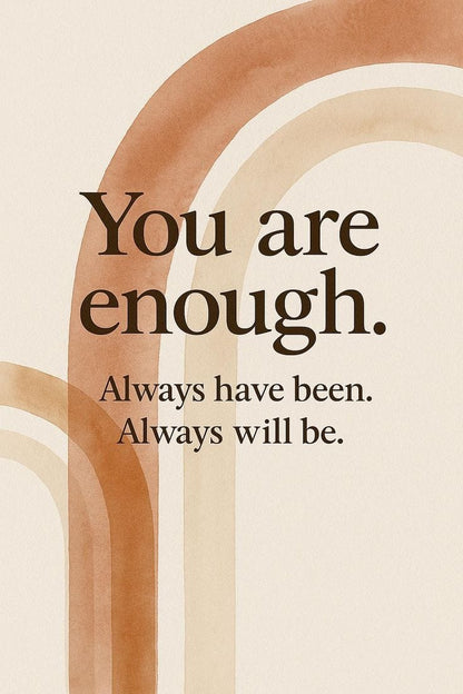 Motivational quote 'You are enough. Always have been. Always will be.' with abstract arches on a beige background.
